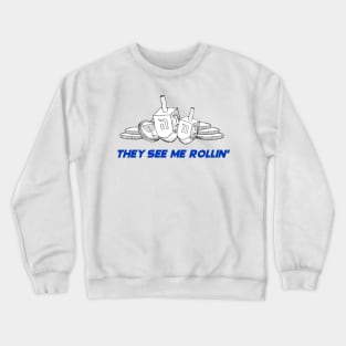 They See Me Rollin' Chanukah Crewneck Sweatshirt